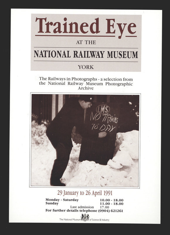 Poster, Trained Eye at the National Railway Museum - The Railways in Photographs, 29 January to 26 April 1991. With photograph of a man writing in chalk 'LMS No Trains Today!'